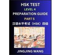 Hsk Test Level 4 Preparation Guide (Part 5)- A Beginner's Course Study Material To Self-Learn Mandarin Chinese Characters, Words, Example Sentences, ... Easy Lessons, Books For Hsk All Levels