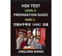HSK Test Level 5 Course Preparation Guide (Part 1)- A Beginner's Course Study Material to Self-learn Mandarin Chinese Characters, Words, Example ... Easy Lessons, Books for HSK All Levels