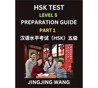 HSK Test Level 5 Course Preparation Guide (Part 1)- A Beginner's Course Study Material to Self-learn Mandarin Chinese Characters, Words, Example ... Easy Lessons, Books for HSK All Levels