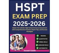 HSPT EXAM PREP 2025-2026: Master the Catholic High School Entrance Assessment with Comprehensive Practice, Expert Tips, and Success Strategies