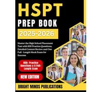 HSPT Prep Book 2025-2026: Master the High School Placement Test with 850 Practice Questions, Detailed Content Review and One Full-Length Mock Exam for Success