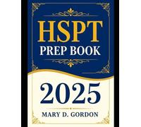 HSPT Prep Book 2025-2026: Your Comprehensive Guide to Mastering the High School Placement Test with Confidence and Strategy with 700 Questions and Answers Explained.