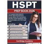 HSPT PREP BOOK: The Complete Study Guide for Catholic High School Entrance Success: Master All 5 Test Sections with 500+ Practice Questions, Time-Saving Strategies, and 2 Full-Length Exams