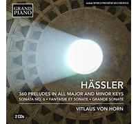 Hssler: 360 Preludes in All Major and Minor Keys, Op. 47; Sonata No. 6 in A minor; Fantaisie et Sonate in C major, Op. 4; Grande Sonate in E flat maj
