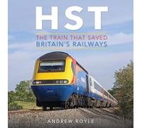 HST: The Train That Saved Britain's Railways