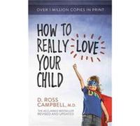 Ht Really Love Your Child by Ross Campbell D Ross Campbell (Auteur)