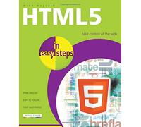 HTML 5 in Easy Steps: Take Control of the Web