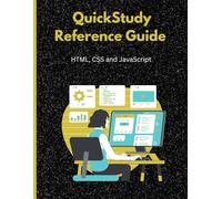 html CSS and JavaScript: QuickStudy Reference Guide