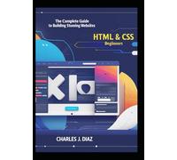 HTML & CSS for Beginners: The Complete Guide to Building Stunning Websites