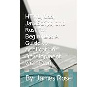 HTML, CSS, JavaScript, and Rust for Beginners: A Guide to Application Development with Tauri