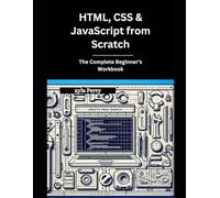 HTML, CSS & JavaScript from Scratch: The Complete Beginner’s Workbook