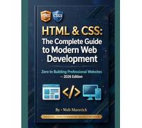 HTML & CSS: The Complete Guide to Modern Web Development: Zero to Building Professional Websites - 2026 Edition