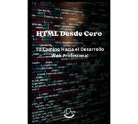 Html Desde Cero: Tu Camino Hacia El Desarrollo Web Profesional