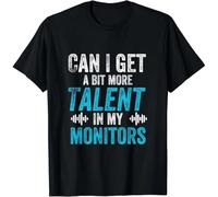 HTRWSNVX Can I Get A Little More Talent in My Monitor Please Gift Unisex T-Shirt Black XXL