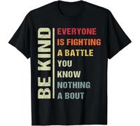 HTRWSNVX Everyone is Fighting Battle You Know Nothing About Be Kind Gift Unisex T-Shirt Black S