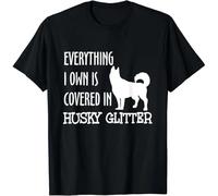 HTRWSNVX Everything I Own is Covered in Husky Glitter Funny Dog Hair Gift Unisex T-Shirt Black L