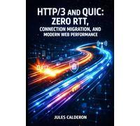 HTTP/3 AND QUIC: ZERO RTT, CONNECTION MIGRATION, AND MODERN WEB PERFORMANCE: Deploy Encrypted-by-Default Transport with Nginx, Cloudflare, and Multi-Stream Multiplexing for Mobile Networks