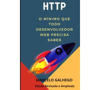 HTTP: O mínimo que todo desenvolvedor web precisa saber: Desenvolvimento Web