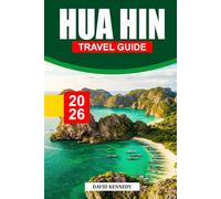 HUA HIN TRAVEL GUIDE 2026: The Complete Insider Guide to Beaches, Culture, Food, Attractions, and Hidden Gems in Thailand’s Relaxed Coastal Escape