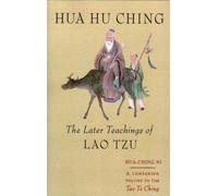 Hua Hu Ching: The Later Teachings of Lao Tsu