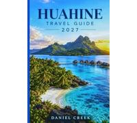 Huahine Travel Guide 2027: The Quiet French Polynesian Paradise Beyond Bora Bora and Moorea