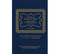 Huang Di Nei Jing Su Wen: An Annotated Translation of Huang Di's Inner Classic - Basic Questions