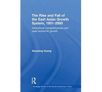 Huang, X: The Rise And Fall Of The East Asian Growth System,