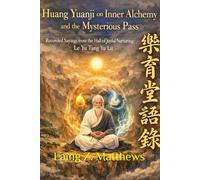 Huang Yuanji on Inner Alchemy and the Mysterious Pass: Recorded Sayings from the Hall of Joyful Nurturing: Le Yu Tang Yu Lu 《樂育堂語錄》