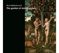 Hub Hildenbrand - The garden of stolen sounds