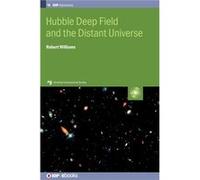 Hubble Deep Field and the Distant Universe - Williams Professor Robert STScI Astronomer Emeritus University of CaliforniaSanta Cruz - Institute of Physics Williams Professor Robert STScI Astronomer Em