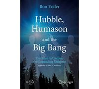 Hubble, Humason and the Big Bang: The Race to Uncover the Expanding Universe
