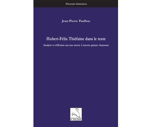 Hubert-Félix Thiéfaine dans le texte Analyse et réflexion sur son œuvre à travers quinze chansons - Jean-Pierre Paulhac - Du Cygne Eds - broché - Essai