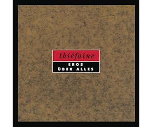 Hubert-Félix Thiéfaine - Eros über alles