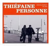 Hubert-Félix Thiefaine & Paul Personne - Amicalement blues - Edition limitée
