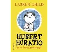 Hubert Horatio - Wie Du Deine Eltern Erziehst
