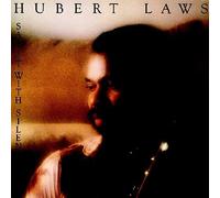 Hubert Laws - Say It with Silence