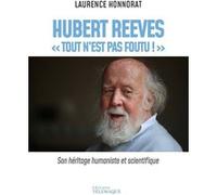 Hubert Reeves - "Tout n'est pas foutu !" Laurence Honnorat (Auteur)