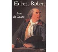 Hubert Robert (1733-1808) - Jean De Cayeux - Fayard - broché - Livre