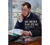 Hubert Sauzeau dévoilé Un peintre de son temps, 1856-1927 - Guy Brangier - Geste - broché - Beau livre