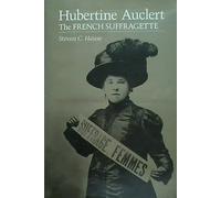 Hubertine Auclert: The French Suffragette