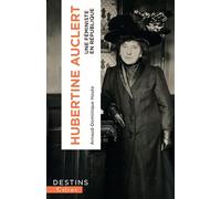 Hubertine Auclert: Une féministe en République