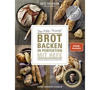 Hubertus Schüle Brot backen in Perfektion mit Hefe - Das Plötz-Prinzip (Relié)
