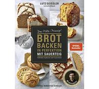 Hubertus Schüle Brot backen in Perfektion mit Sauerteig - Das Plötz-Prin (Relié)