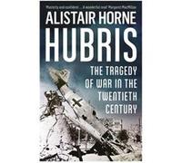 Hubris by Horne & Sir Alistair & CBE Alistair Horne, (Auteur)