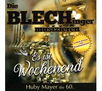 Huby Mayer;die Blechinger - Es Ist Wochenend-Huby Mayer die 60.