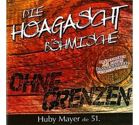 Huby Mayer;die Hoagascht Böhmische - Ohen Grenzen-Huby Mayer die 51.