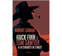 Robert Coover – Huck Finn et Tom Sawyer à la conquête de l'Ouest – Roman – broché