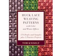 Huck Lace Weaving Patterns with Color and Weave Effects by Tom Knisely Tom Knisely (Auteur)