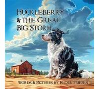 Huckleberry and the Great Big Storm - Elden Friesen - Inkwinkle Press - Livre en Anglais Elden FriesenElden Friesen (Auteur)