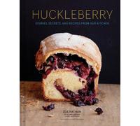 Huckleberry: Stories, Secrets, and Recipes from Our Kitchen